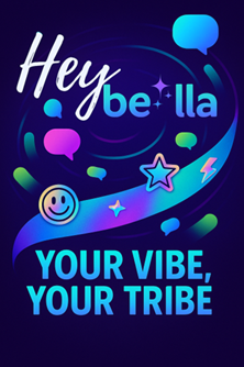 Hey bella - Your vibe, your tribe